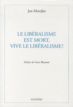 LE LIBERALISME EST MORT, VIVE LE LIBERALISME !