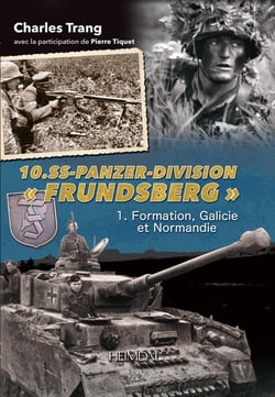 10.SS-Panzer-Division "Frundsberg" Tome 1 : Formation, Galicie et Normandie
