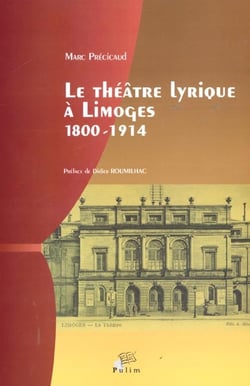 Le Théâtre lyrique à Limoges, 1800-1914