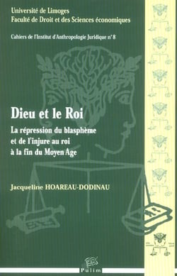Dieu et le roi : La répression du blasphème et de l'injure au roi à la fin du Moyen Âge
