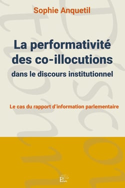 La Performativité des co-illocutions dans le discours institutionnel : Le cas du rapport d'information parlementaire