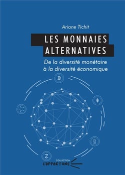 Les Monnaies alternatives : De la diversité monétaire à la diversité économique