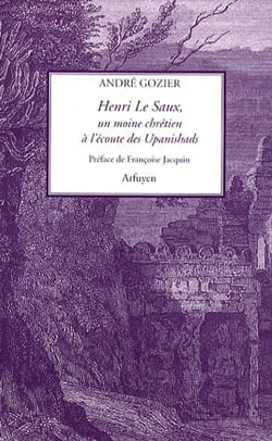 Henri le saux moine chretien a l'ecoute des upanishads