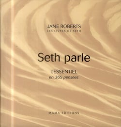 Seth parle - l'essentiel en 365 pensées