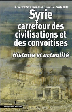 Syrie carrefour des civilisations et des convoitises : Histoire et actualité