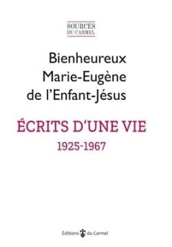 Écrits d'une vie (1925-1967) : Textes présentés par  l'Institut Notre Dame de Vie