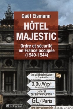 Hôtel majestic - ordre et sécurité en france occupée (1940-1944)