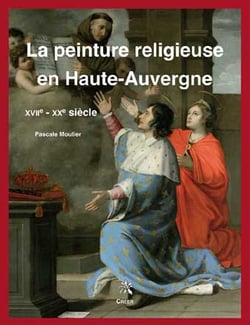 La peinture religieuse en haute-auvergne, xvii-xx siècle