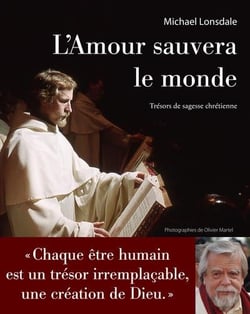 L'amour sauvera le monde - mes plus belles pages chrétiennes