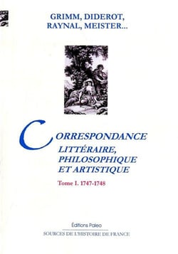Correspondance littéraire, philosophique et artistique Tome 1 (1747-1748)