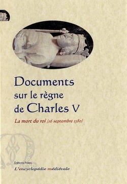 Documents sur le règne de Chales V - 16 septembre 1380, la mort du roi