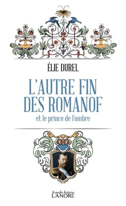 L'autre fin des Romanof : et le prince de l'ombre