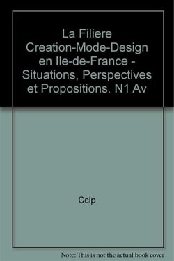 La filiere "creation-mode-design" en ile-de-france - situations, perspectives et