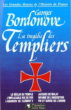 La tragedie des templiers br - le declin du temple, l'implacable roi de fer, l'abandon de clement v,