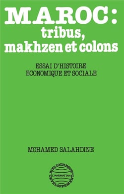 Maroc : tribus, makhzen et  colons : essai d'histoire économique et sociale