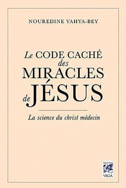 Le code caché des miracles de Jésus - la science du Christ médecin