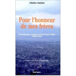 Pour l'honneur de mes frères - témoignages chrétiens d'Amérique latine (1968-1992)