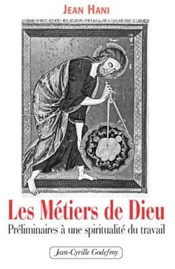 Les métiers de dieu - préliminaires à une spiritualité du travail