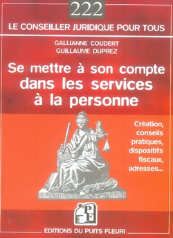 Se mettre à son compte dans les services à la personne, création, conseils pratiques, adresses ...