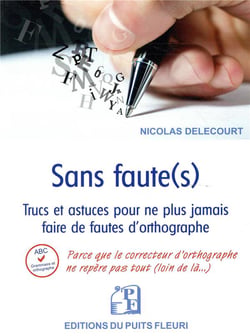 Sans faute(s) - trucs et astuces pour ne plus jamais faire de fautes d'orthographe dans vos écrits