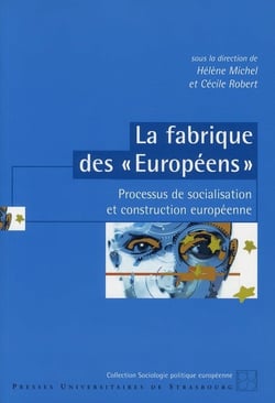 La fabrique des « européens » - processus de socialisation et construction européenne