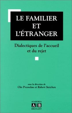 Le familier et l'étranger - dialectiques de l'accueil et du rejet