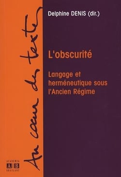 L'obscurité - langage et herméneutique sous l'Ancien Régime