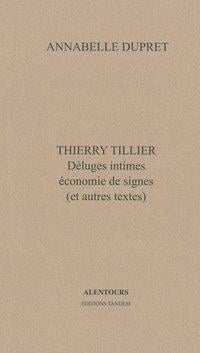 Thierry tillier, deluges intimes, economie de signes (et autres textes)
