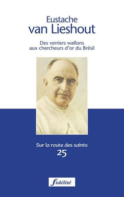 Eustache van Lieshout - des verriers wallons aux chercheurs d'or du Brésil