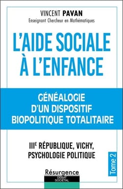 L'aide sociale à l'enfance Tome 2 : Généalogie d'un dispositif biopolitique totalitaire