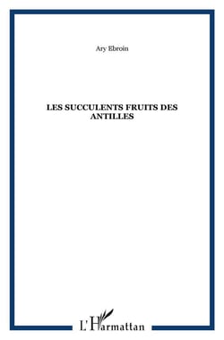 Les succulents fruits des Antilles