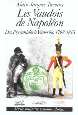 LES VAUDOIS DE NAPOLEON - DES PYRAMIDES A WATERLOO