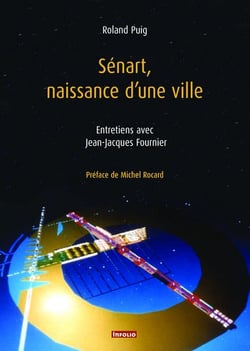 Sénart, naissance d'une ville - entretiens avec Jean-Jacques Fournier