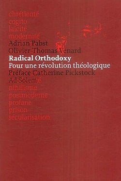 Radical orthodoxy - pour une révolution théologique