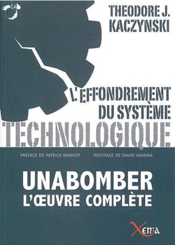 L' Effondrement du Systeme Technologique : Unabomber,L'Oeuvre Complete
