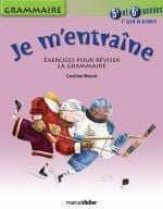 Je m'entraîne - grammaire - 5ème et 6ème années - 3e cycle