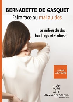 Faire face au mal au dos : Milieu du dos , lumbagos et scolioses