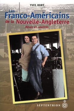 Les franco-américains de la nouvelle-angleterre - rêves et réalités