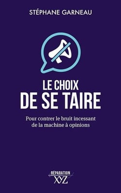 Le choix de se taire : Pour contrer le bruit incessant de la machine à opinions