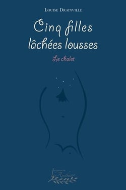 Cinq filles lâchées lousses - Le chalet