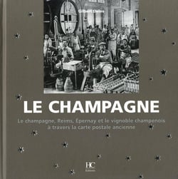 Le champagne - Reims, Epernay et le vignoble champenois à travers la carte postale ancienne