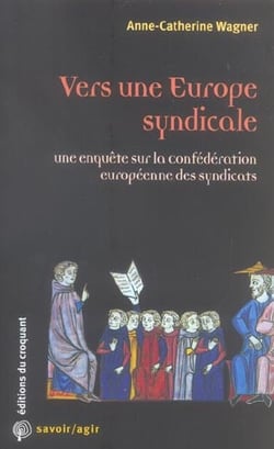 Savoir/agir : Vers une Europe syndicale une enquête sur la Confédération européenne des syndicats