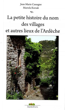 La petite histoire du nom des villages et autres lieux de l'Ardèche