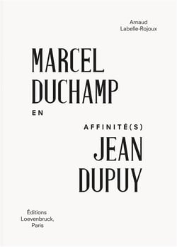 En affinité(s) - Marcel Duchamp / Jean Dupuy