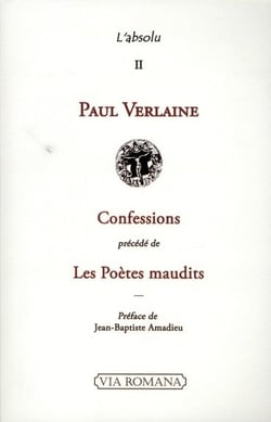 Confessions, les poètes maudits, les hommes d'aujourd'hui et autres textes