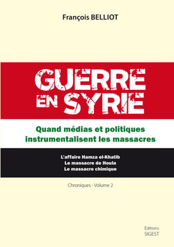 Guerre en Syrie - quand médias et politiques instrumentalisent les massacres