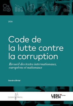 Code de la lutte contre la corruption : Recueil des textes internationaux, européens et nationaux (édition 2024)