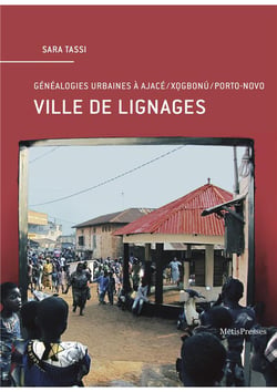 Ville de lignages : généalogies urbaines à Ajace/Xogbonu/Porto-Novo