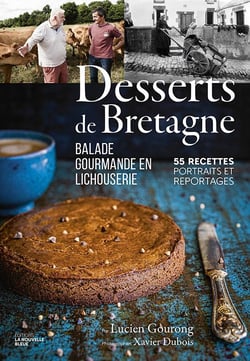 Desserts de bretagne - balade gourmande en lichouserie. 55 recettes, portraits et reportages.
