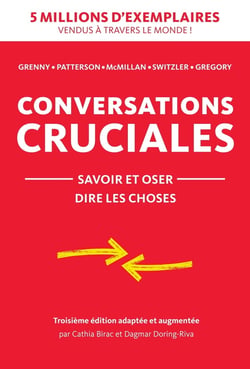 Conversations Cruciales - Savoir et Oser dire les choses : Savoir et Oser dire les choses